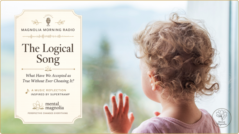 The Logical Song: What Have We Accepted as True Without Ever Choosing It?
